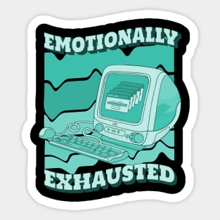 Emotionally exhausted Sticker